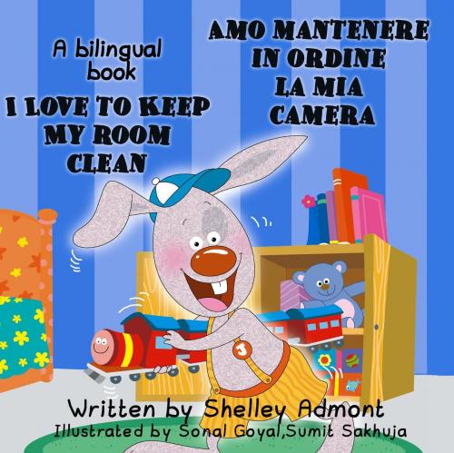 Cover of the book I Love to Keep My Room Clean Amo mantenere in ordine la mia camera: English Italian Bilingual Edition by Shelley Admont, S.A. Publishing, KidKiddos Books Ltd.