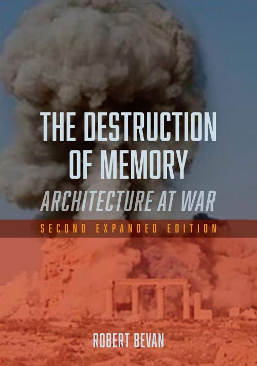 Cover of the book The Destruction of Memory by Robert Bevan, Reaktion Books