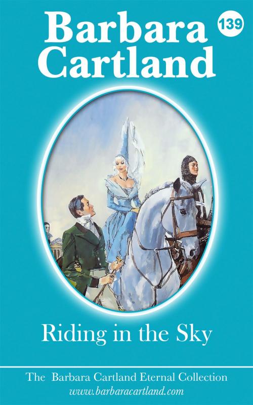 Cover of the book 139. Riding In The Sky by Barbara Cartland, Barbara Cartland Ebooks Ltd