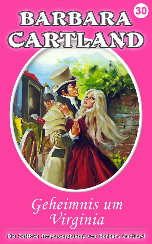 Cover of the book 30. Geheimnis um Virginia by Barbara Cartland, Barbara Cartland Ebooks Ltd
