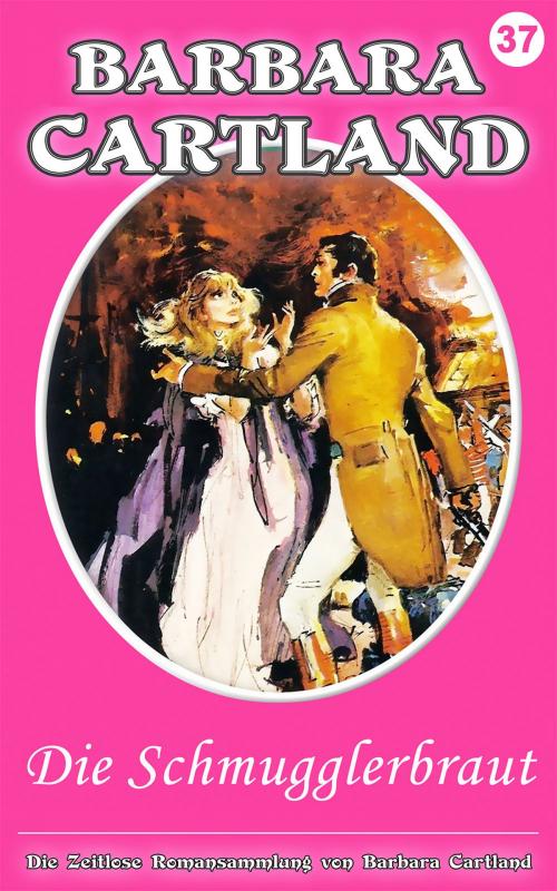 Cover of the book 37. die schmuggler braut - Love and the loathsome leopard by Barbara Cartland, Barbara Cartland Ebooks Ltd