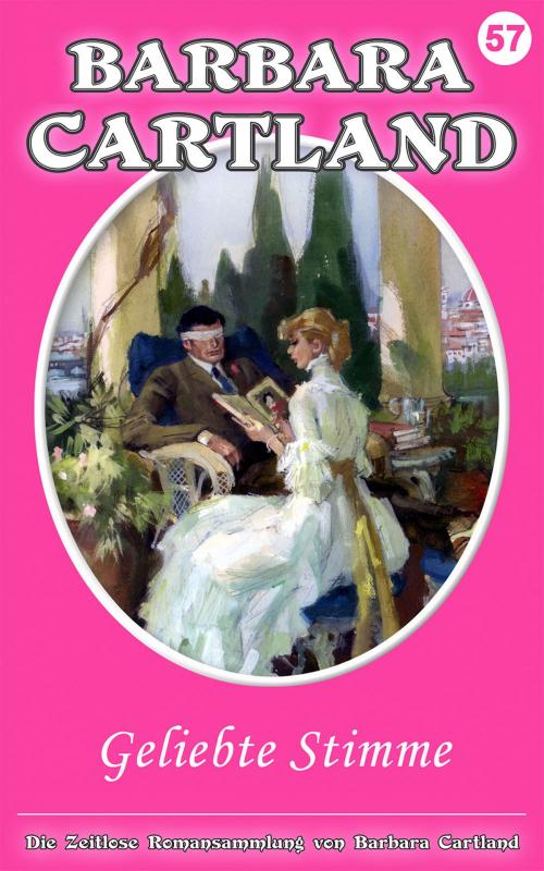 Cover of the book 57. Gieliebte Stimme by Barbara Cartland, Barbara Cartland Ebooks Ltd
