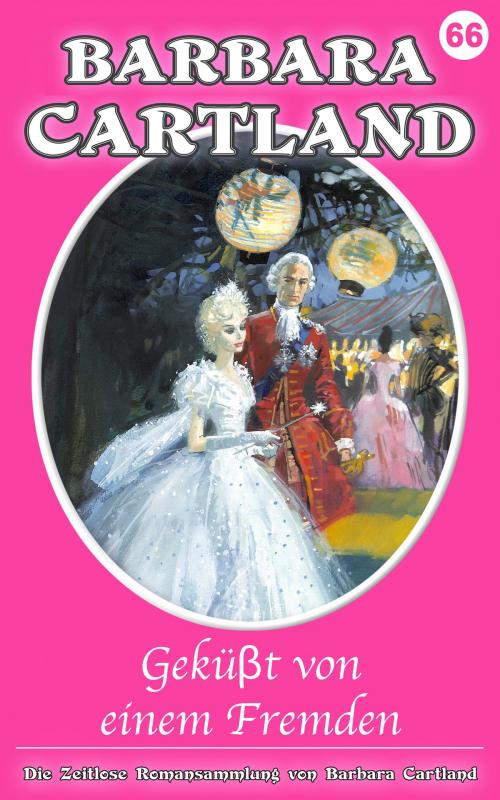 Cover of the book 63. Geküβt von einem Fremden by Barbara Cartland, Barbara Cartland Ebooks Ltd
