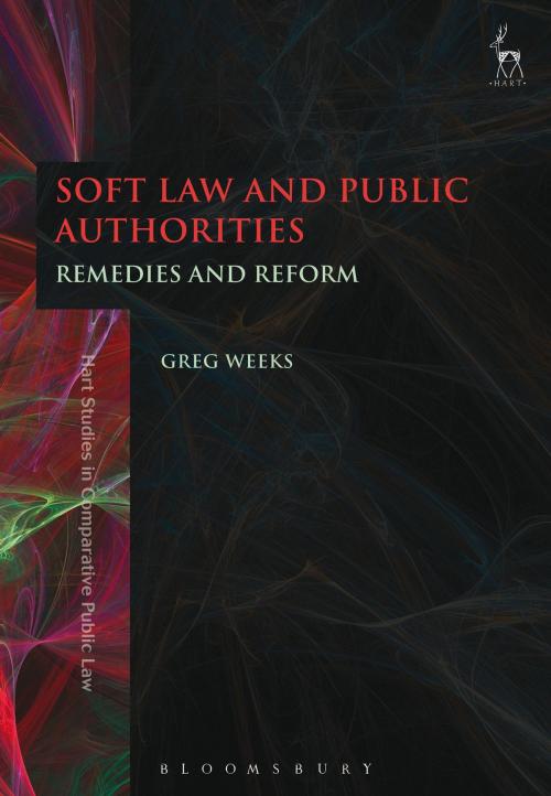 Cover of the book Soft Law and Public Authorities by Greg Weeks, Bloomsbury Publishing