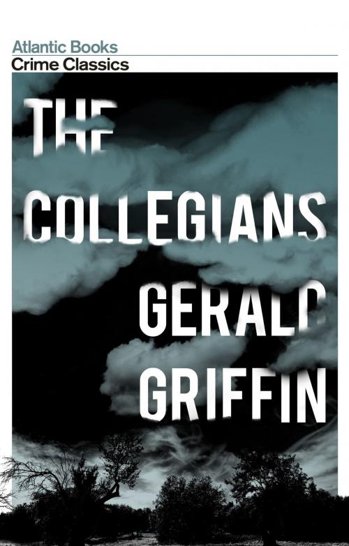 Cover of the book Collegians by Gerald Griffin, Robert Giddings, Atlantic Books