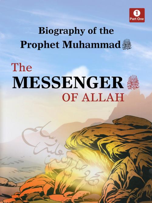Cover of the book Biography of The Prophet Muhammad - The Messenger of Allah by Lina Al-Keilany, International Curricula