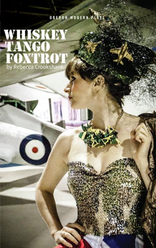 Cover of the book Whiskey Tango Foxtrot by Rebecca Crookshank, Oberon Books