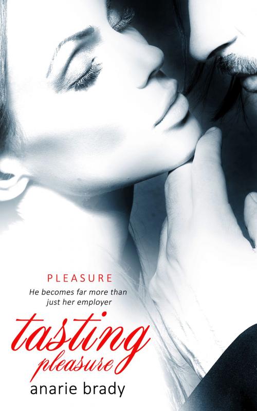 Cover of the book Tasting Pleasure by Anarie Brady, Totally Entwined Group Ltd