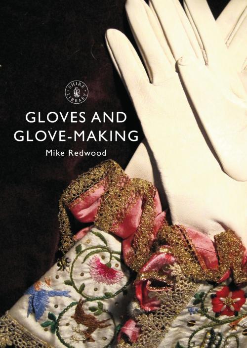 Cover of the book Gloves and Glove-making by Mike Redwood, Bloomsbury Publishing