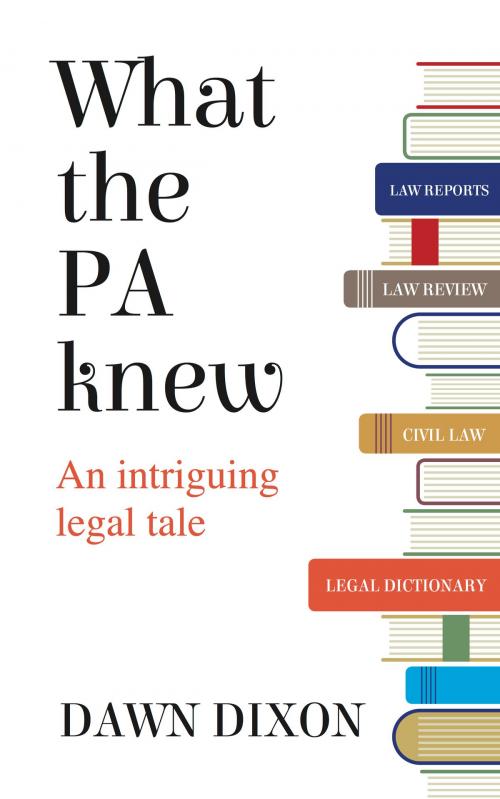 Cover of the book What the PA knew: An intriguing legal tale by Dawn Dixon, Panoma Press