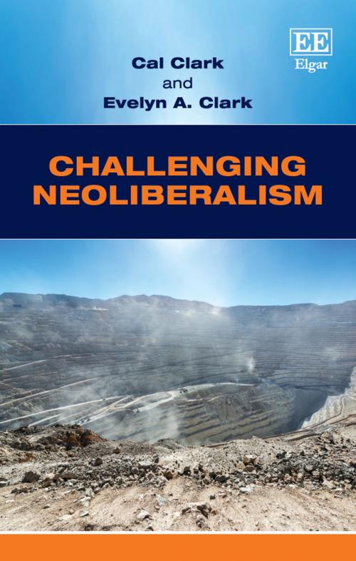 Cover of the book Challenging Neoliberalism by Cal Clark, Evelyn A. Clark, Edward Elgar Publishing