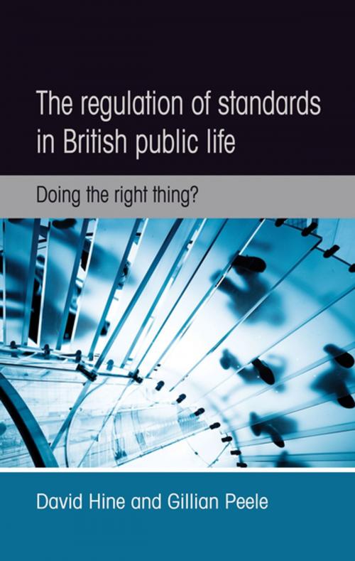 Cover of the book The Regulation of Standards in British Public Life by David Hine, Gillian Peele, Manchester University Press