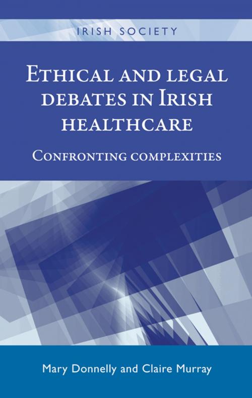 Cover of the book Ethical and legal debates in Irish healthcare by , Manchester University Press