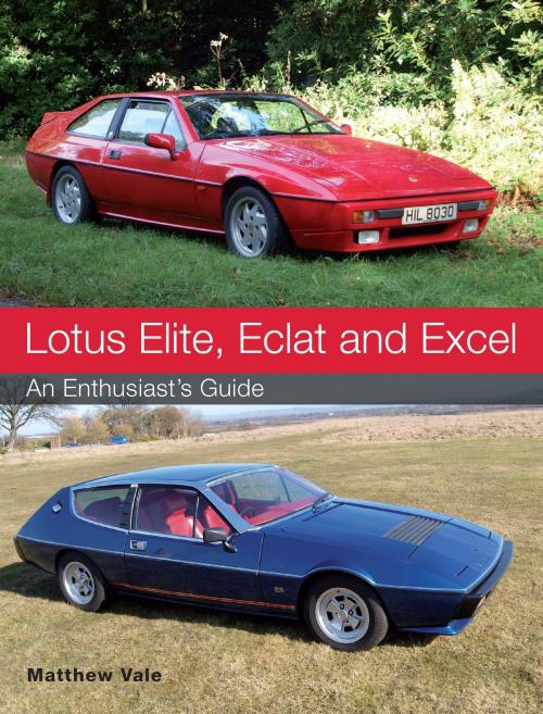 Cover of the book Lotus Elite, Eclat and Excel by Matthew Vale, Crowood