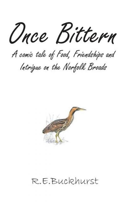 Cover of the book Once Bittern by R. E. Buckhurst, Legend Press