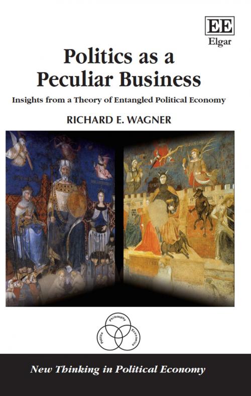 Cover of the book Politics as a Peculiar Business by Richard E. Wagner, Edward Elgar Publishing