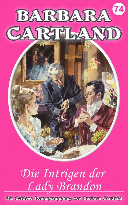 Cover of the book 74. die intrigen der lady brandon by Barbara Cartland, Barbara Cartland Ebooks Ltd