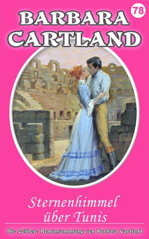 Cover of the book 78 Sternenhimmel über Tunis by Barbara Cartland, Barbara Cartland Ebooks Ltd