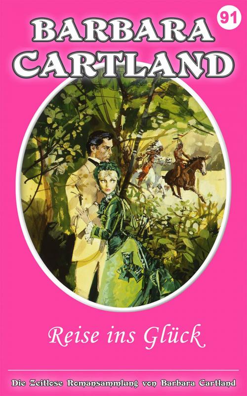 Cover of the book 91. Reise im Glück by Barbara Cartland, Barbara Cartland Ebooks Ltd