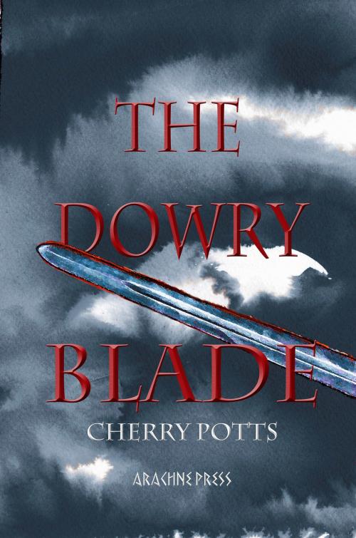 Cover of the book The Dowry Blade by Cherry Potts, Arachne Press