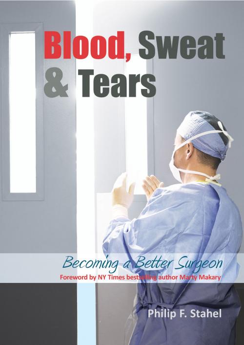 Cover of the book Blood, Sweat & Tears - Becoming a Better Surgeon by Philip F. Stahl, tfm Publishing Ltd