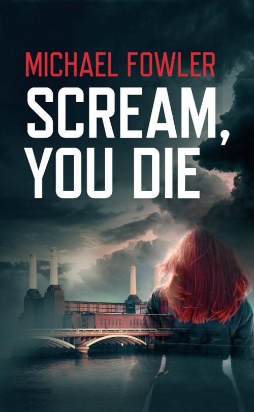 Cover of the book Scream, You Die by Michael Fowler, Caffeine Nights Publishing