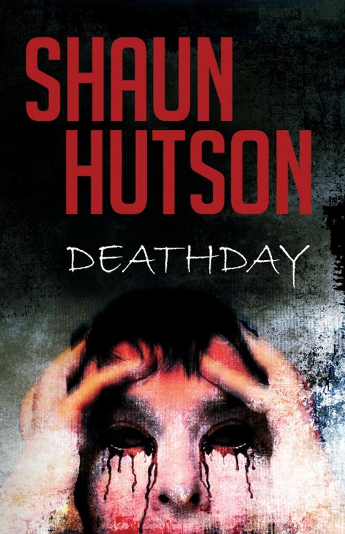 Cover of the book DeathDay by Shaun Hutson, Caffeine Nights Publishing
