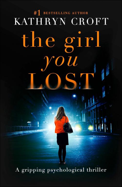 Cover of the book The Girl You Lost by Kathryn Croft, Bookouture