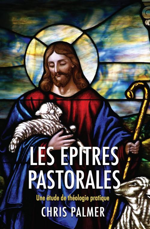 Cover of the book Les Epitres Pastorales by Chris Palmer, Apostolos Publishing Ltd