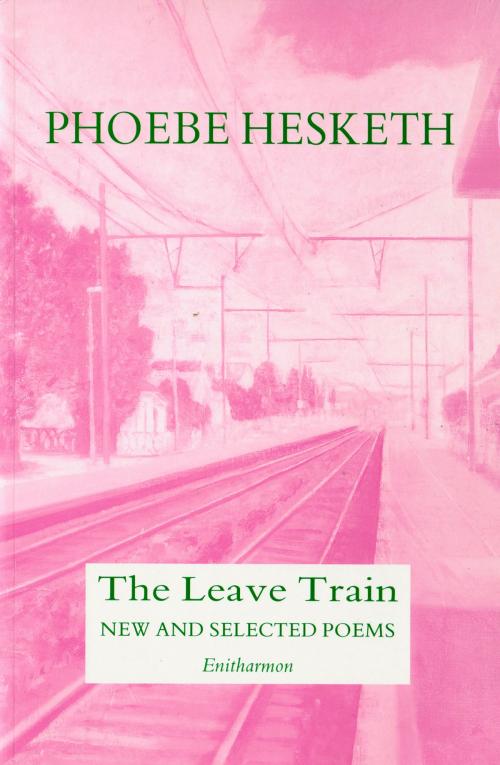 Cover of the book Leave Train by Phoebe Hesketh, Enitharmon Press