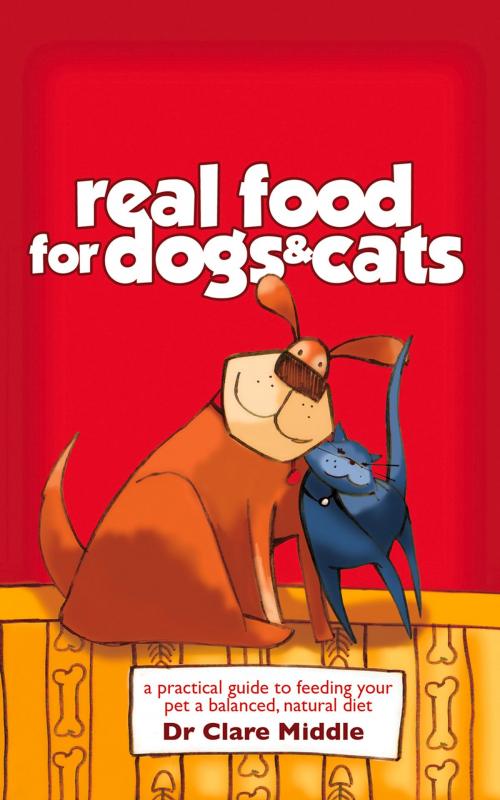 Cover of the book Real Food for Dogs & Cats by Dr. Clare Middle, Fremantle Press