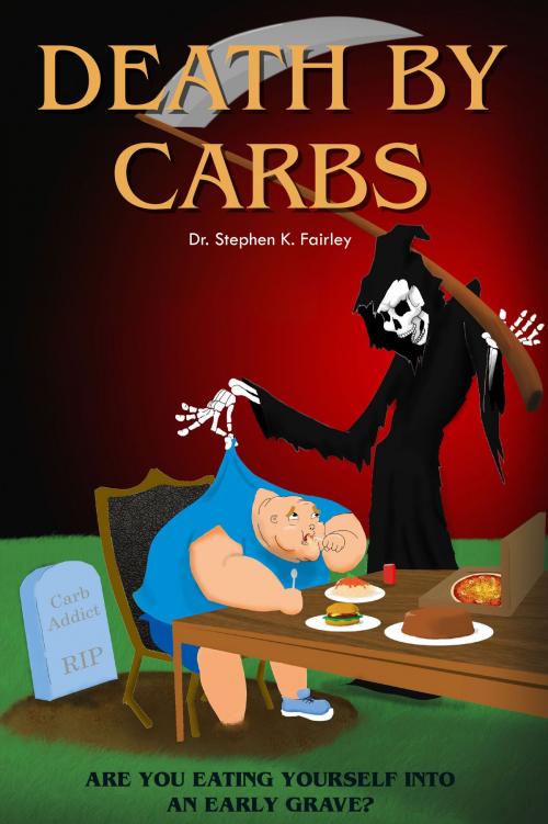 Cover of the book Death by Carbs by Dr. Stephen K. Fairley, Vivid Publishing
