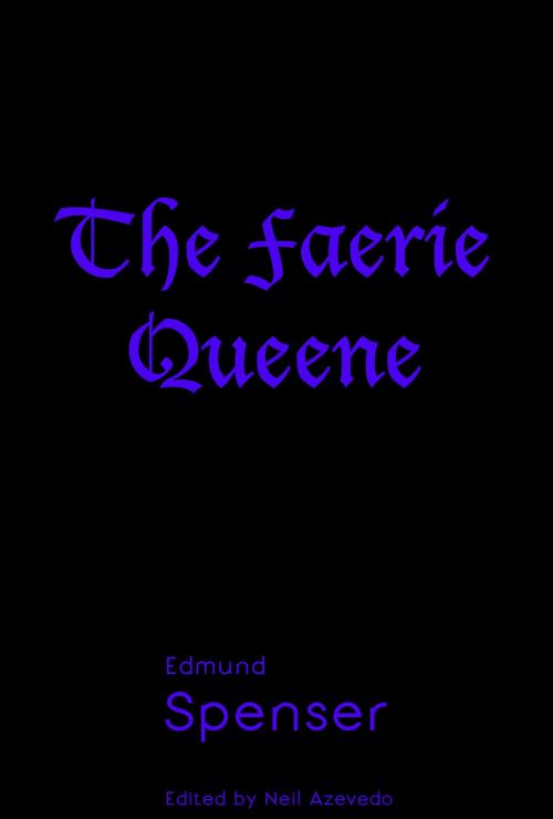 Cover of the book The Fairie Queene by Edmund Spenser, Neil Azevedo, William Ralph Press