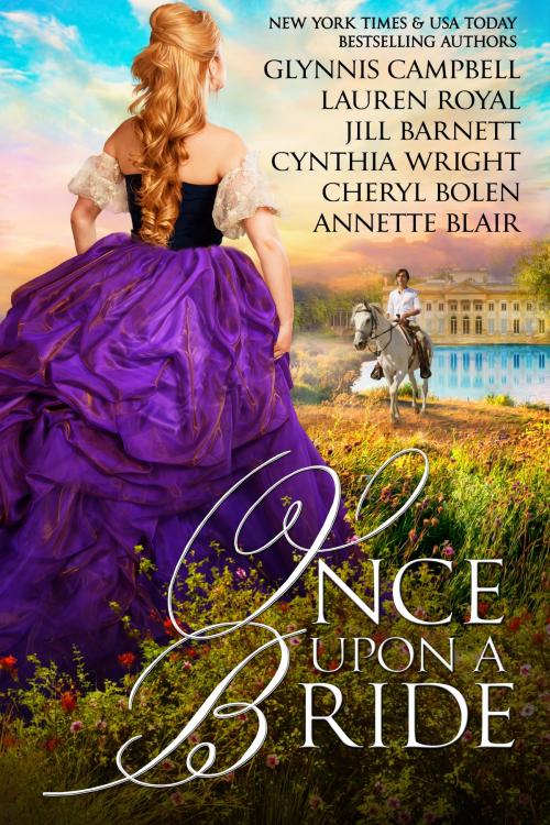 Cover of the book Once Upon A Bride by Glynnis Campbell, Lauren Royal, Jill Barnett, Cynthia Wright, Cheryl Bolen, Annette Blair, Jewels of Historical Romance