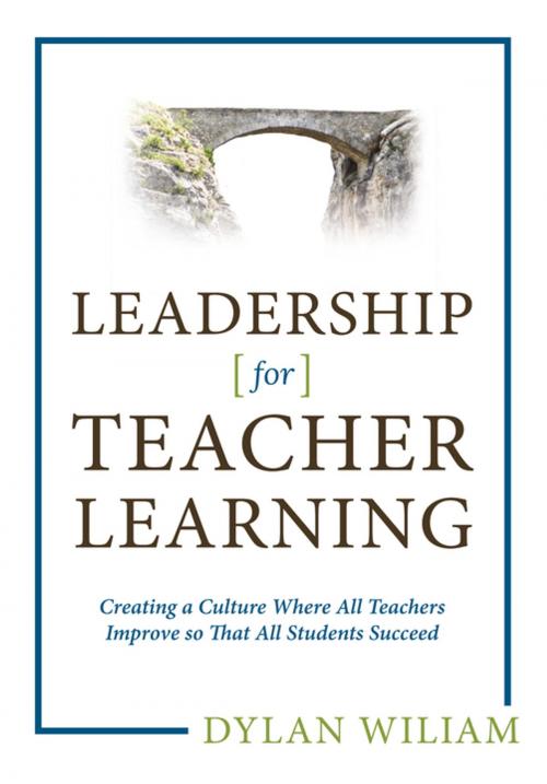 Cover of the book Leadership for Teacher Learning: Creating a Culture Where All Teachers Improve So That All Students Succeed by Dylan Wiliam, Learning Sciences International