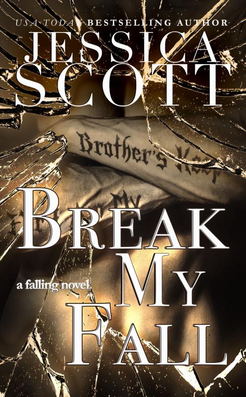 Cover of the book Break My Fall by Jessica Scott, Jessica Scott