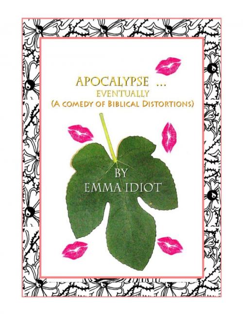 Cover of the book Apocalypse... Eventually by Emma Idiot, Cheshire Grin Publishing