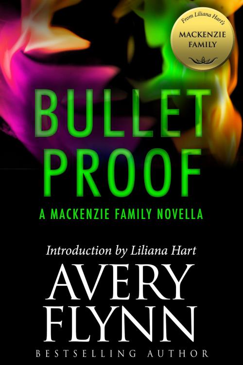Cover of the book Bullet Proof: A MacKenzie Family Novella by Avery Flynn, Evil Eye Concepts, Inc.