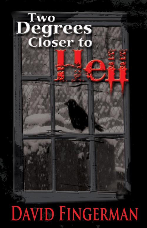 Cover of the book Two Degrees Closer to Hell by David Fingerman, Three Waters Publishing, LLC