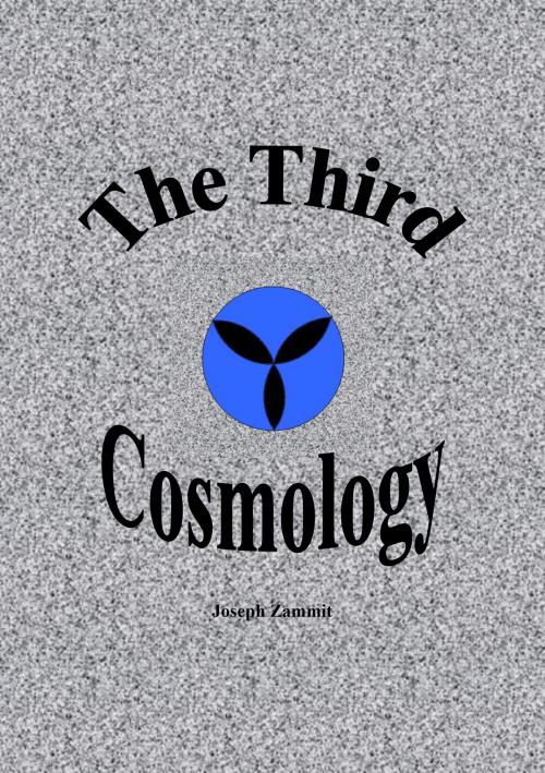 Cover of the book The Third Cosmology by Joseph Zammit, Joseph Zammit