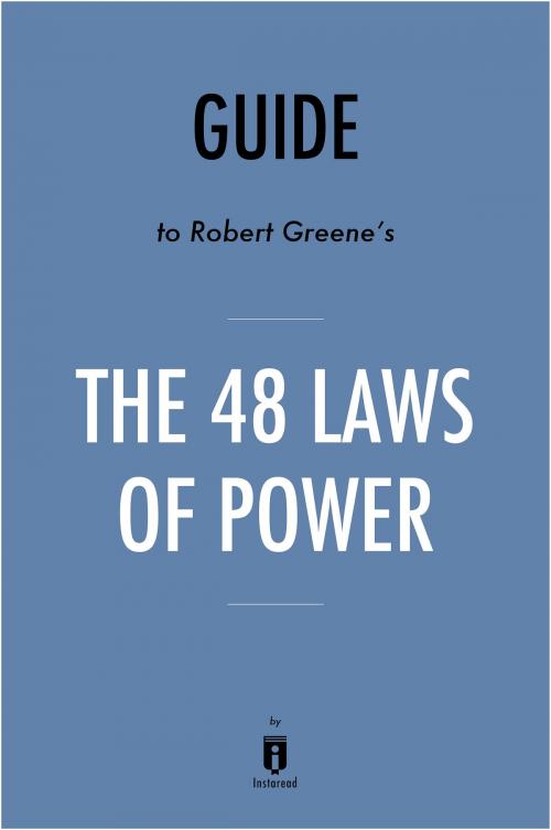 Cover of the book Guide to Robert Greene’s The 48 Laws of Power by Instaread by Instaread, Instaread