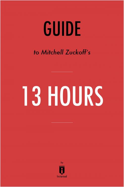 Cover of the book Guide to Mitchell Zuckoff’s & et al 13 Hours by Instaread by Instaread, Instaread