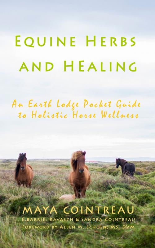 Cover of the book Equine Herbs & Healing: An Earth Lodge Pocket Guide to Holistic Horse Wellness by Maya Cointreau, Earth Lodge