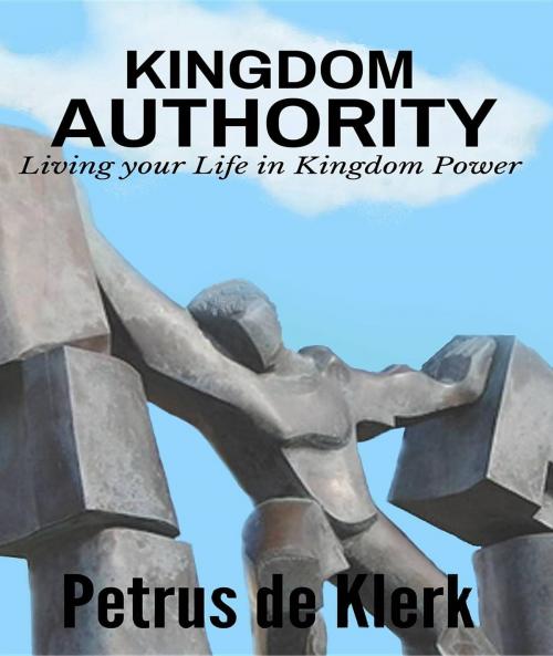 Cover of the book Kingdom Authority by Petrus de Klerk, Neely Worldwide Publishing