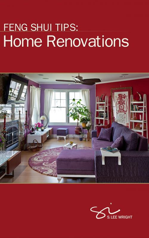 Cover of the book Feng Shui Tips: Home Renovations by S. Lee Wright, S. Lee Wright