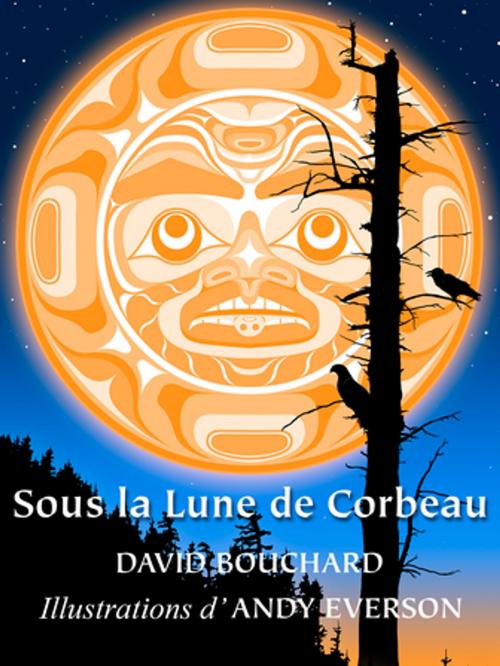 Cover of the book Sous la Lune de Corbeau by David Bouchard, Crow Cottage Publishing