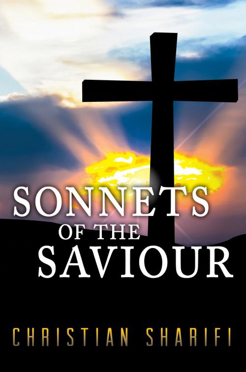Cover of the book Sonnets of the Saviour by Christian Sharifi, Christian Sharifi
