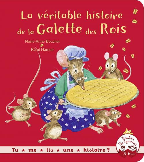 Cover of the book La véritable histoire de la galette des rois by Marie-Anne Boucher, Gautier Languereau