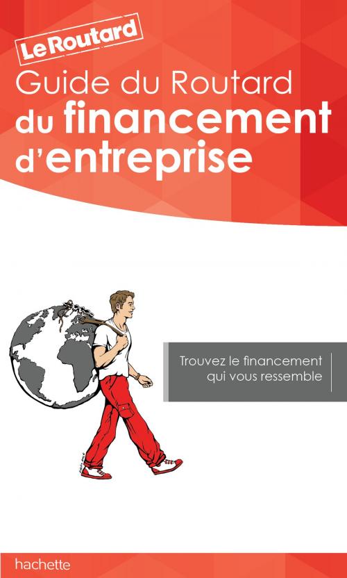 Cover of the book Guide du Routard du financement d'entreprise by Collectif, Hachette Tourisme