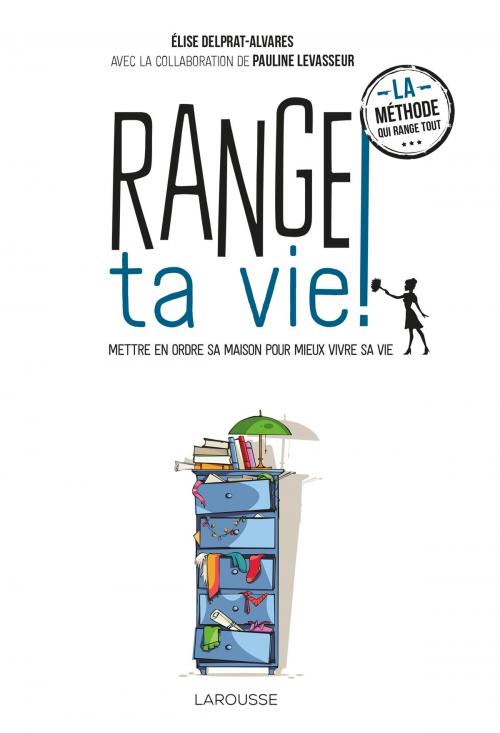 Cover of the book Range ta vie ! by Élise Delprat-Alvarès, Larousse